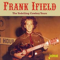 Frank Ifield - The Yodelling Cowboy Years